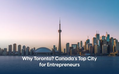 Ten Reasons Why Toronto Is the Best Location to Start a Business