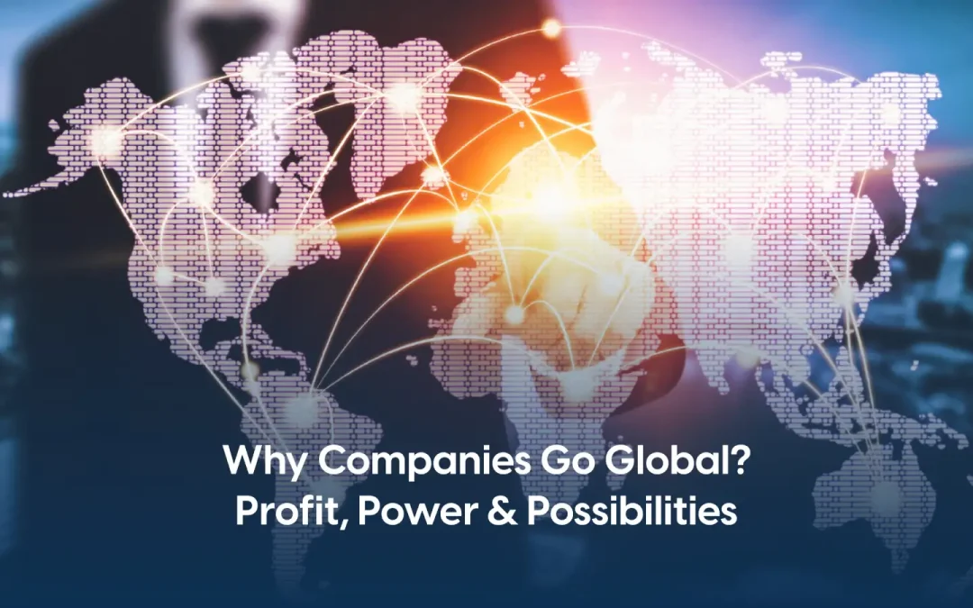 Why Do Companies Engage In International Business: An Exploration