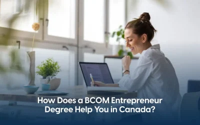 How Does a BCOM Entrepreneur Degree Help You in Canada?