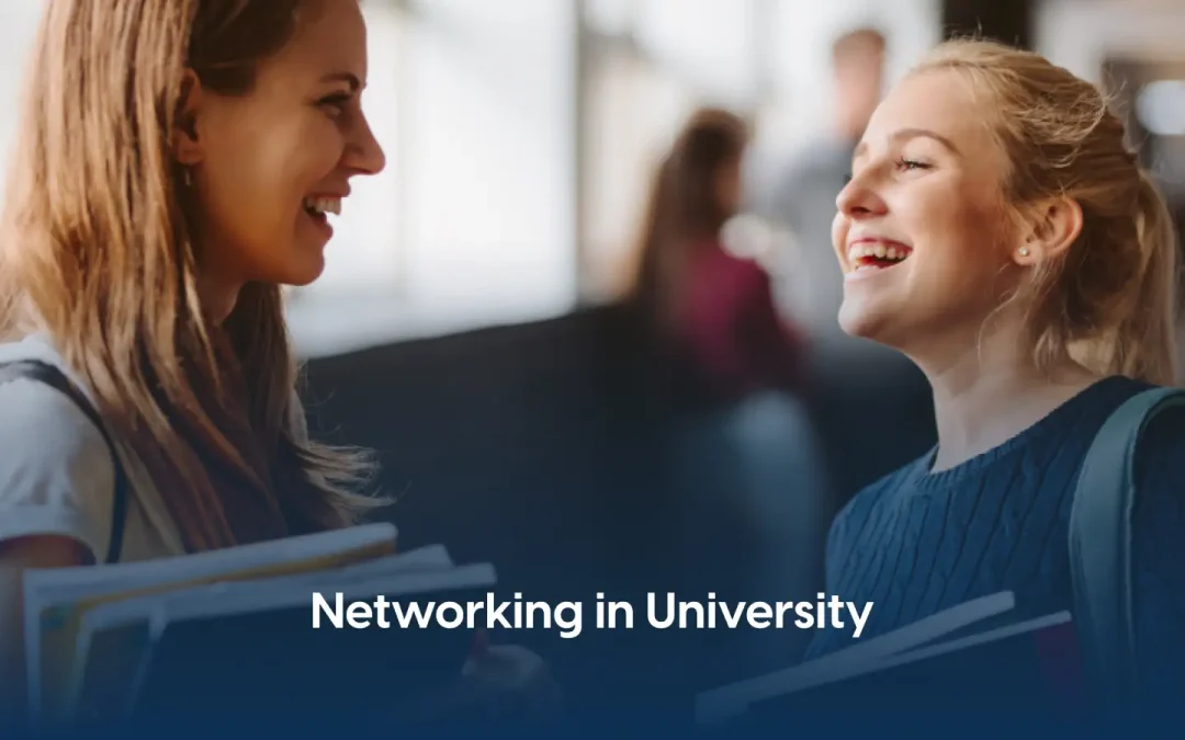 Networking in University: How Students Can Build Connections