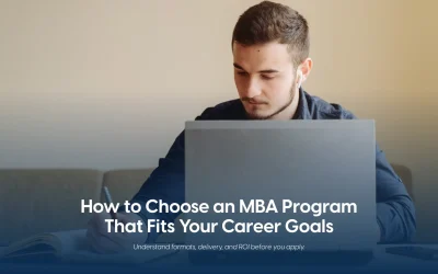 How to Choose an MBA Program That Fits Your Career Goals