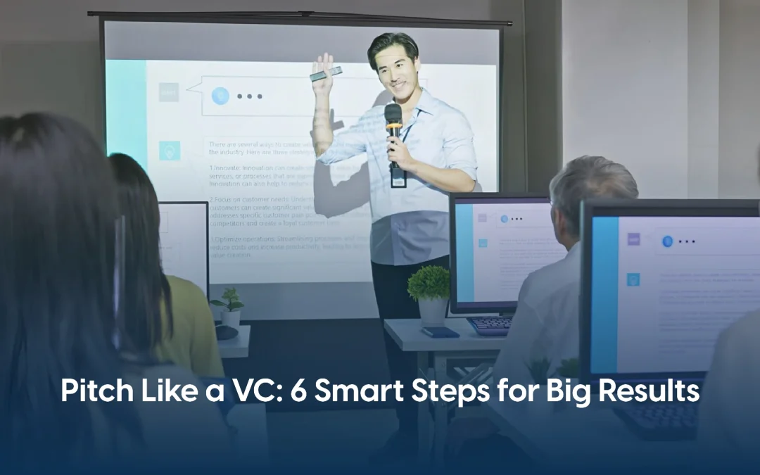 Pitch Like a Venture Capitalist in 6 Steps