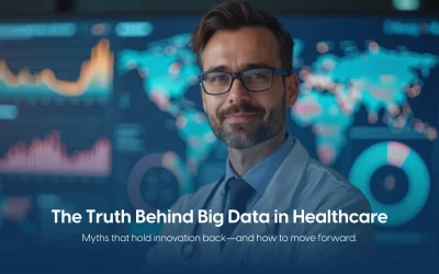 5 Myths About Big Data in Healthcare That Block Innovation