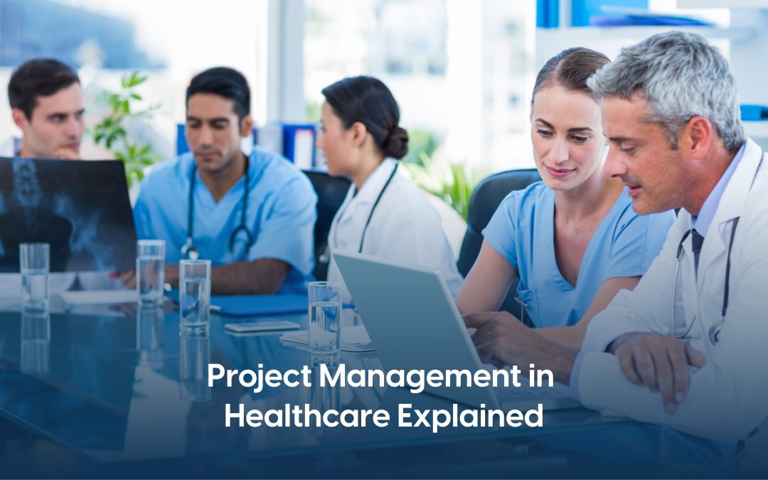 5 Ways Project Management in Healthcare Is Different