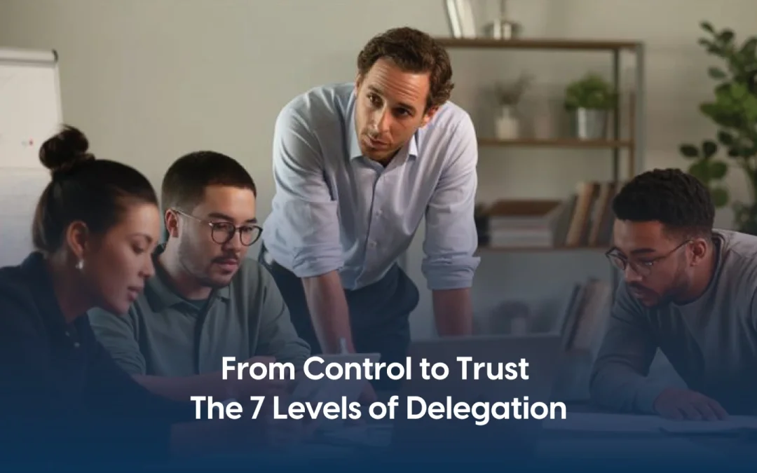Mastering the 7 Levels of Delegation for Effective Leadership