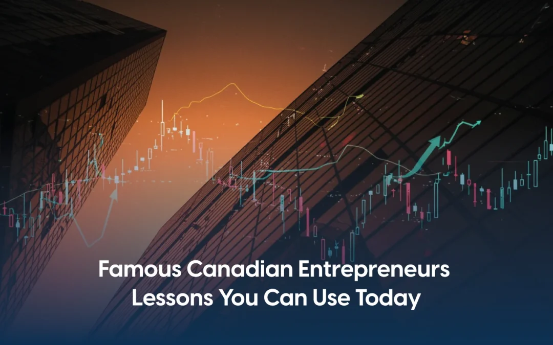 Lessons and Success Stories from 10 Famous Canadian Entrepreneurs Today