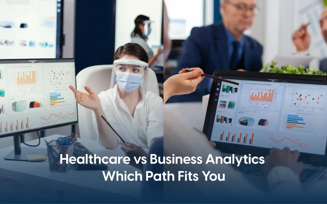 Healthcare Analytics vs Business Analytics: Which Career Path Fits You?