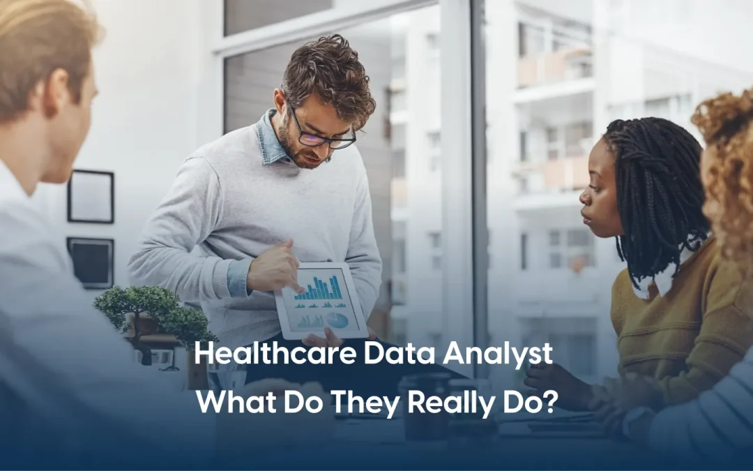 What Does a Data Analyst in Healthcare Do? A Career Guide