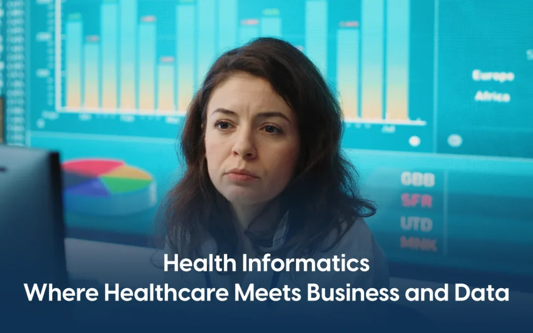 What Is Health Informatics and Why Does It Require an Advanced Degree