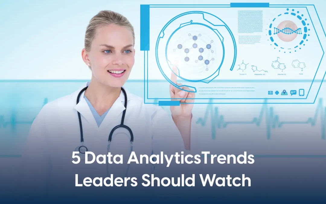 5 Data Analytics Trends Leaders Should Watch